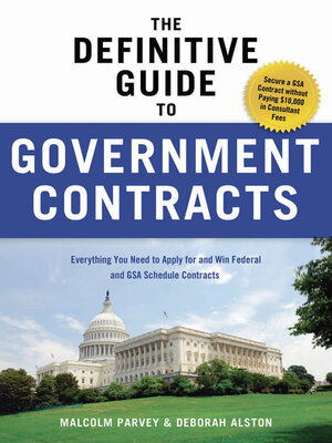 cover image of The Definitive Guide to Government Contracts: Everything You Need to Apply for and Win Federal and GSA Schedule Contracts